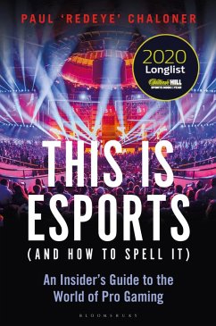 This is esports (and How to Spell it) - LONGLISTED FOR THE WILLIAM HILL SPORTS BOOK AWARD 2020 (eBook, ePUB) - Chaloner, Paul