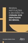 Regras, Instituições e Decisões na Câmara dos Deputados do Brasil (eBook, ePUB)
