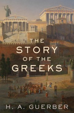 The Story of the Greeks (eBook, ePUB) - Guerber, H. A.