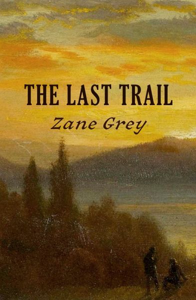 The Last Trail (eBook, ePUB) The Last Trail (eBook, ePUB)