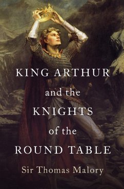 King Arthur and the Knights of the Round Table (eBook, ePUB) - Malory, Thomas