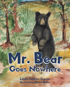 Mr. Bear Goes Nowhere - Garcia, Linda Jenkins