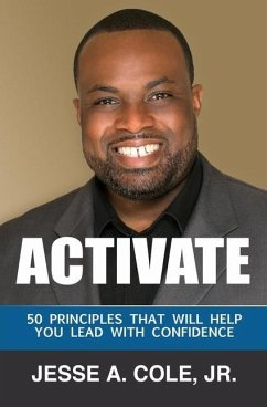 Activate: 50 Principles That Will Help You Lead With Confidence - Cole, Jesse A.