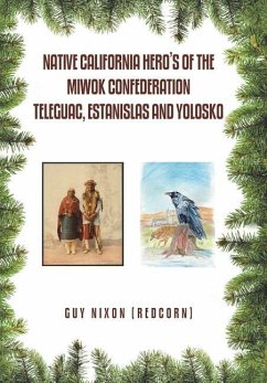 Native California Hero's of the Miwok Confederation Teleguac, Estanislas and Yolosko - Nixon (Redcorn), Guy