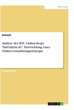 Analyse des B2C Onlineshops "barf-alarm.de". Entwicklung einer Onlinevermarktungsstrategie