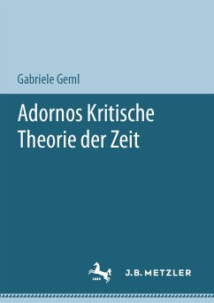 Adornos Kritische Theorie der Zeit (eBook, PDF) - Geml, Gabriele