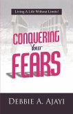 Conquering Your Fears: Living a Life Without Limits!