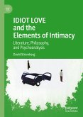 IDIOT LOVE and the Elements of Intimacy (eBook, PDF)