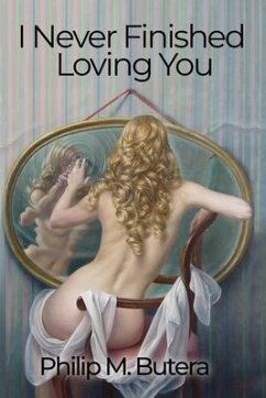 I Never Finished Loving You - Butera, Philip