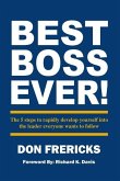 Best Boss Ever: The 5 steps to rapidly develop yourself into the leader everyone wants to follow