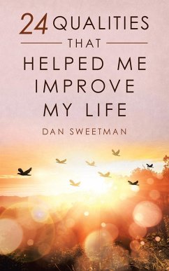 24 Qualities That Helped Me Improve My Life - Sweetman, Dan