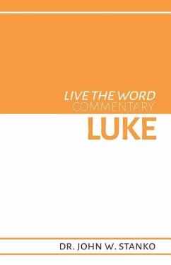 Live the Word Commentary: Luke - Stanko, John W.