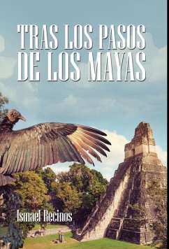 Tras Los Pasos De Los Mayas - Recinos, Ismael