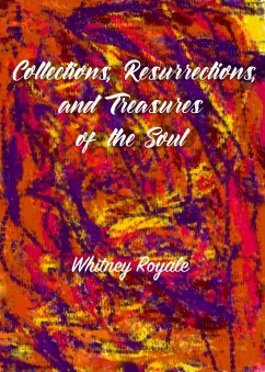 Collections, Resurrections, and Treasures of the Soul (eBook, ePUB) - Royale, Whitney