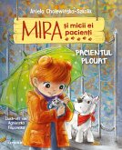 Mira și micii ei pacienși. Pacientul plouat (fixed-layout eBook, ePUB)