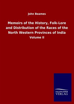 Memoirs of the History, Folk-Lore and Distribution of the Races of the North Western Provinces of India - Beames, John