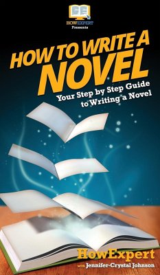 How To Write a Novel - Howexpert; Johnson, Jennifer-Crystal