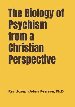 The Biology of Psychism from a Christian Perspective - Pearson, Joseph Adam