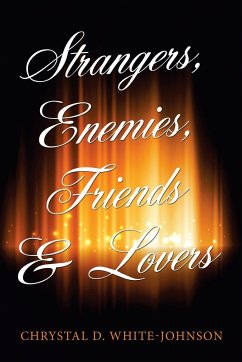 Strangers, Enemies, Friends & Lovers - White-Johnson, Chrystal D.