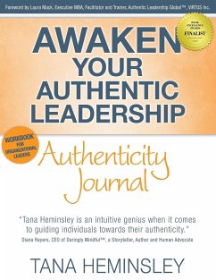 Awaken Your Authentic Leadership - Authenticity Journal - Heminsley, Tana Lee