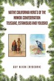 Native California Hero's of the Miwok Confederation Teleguac, Estanislas and Yolosko