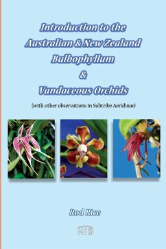 Introduction to the Australian & New Zealand Bulbophyllum & Vandaceous Orchids (with other observations in subtribe Aeridinae). - Rice, Rod