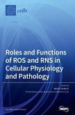 Roles and Functions of ROS and RNS in Cellular Physiology and Pathology Roles and Functions of ROS and RNS in Cellular Physiology and Pathology
