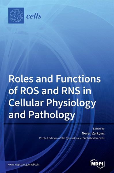 Roles and Functions of ROS and RNS in Cellular Physiology and Pathology Roles and Functions of ROS and RNS in Cellular Physiology and Pathology