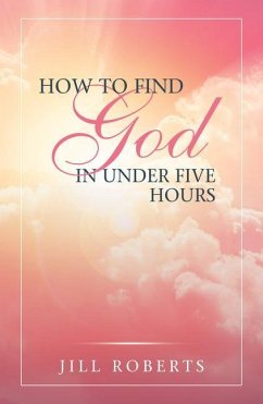 How to Find God in Under Five Hours - Jill Roberts