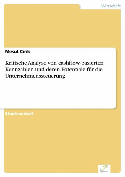 Kritische Analyse von cashflow-basierten Kennzahlen und deren Potentiale für die Unternehmenssteuerung (eBook, PDF)