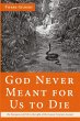 God Never Meant for Us to Die - Bild 1