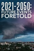 2021 - 2050 FUTURE EVENTS FORETOLD