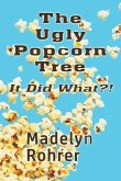 The Ugly Popcorn Tree: It Did What?!