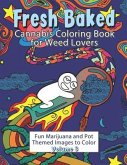 Fresh Baked Cannabis Coloring Book for Weed Lovers: Fun Marijuana and Pot Themed Images to Color - Volume 3