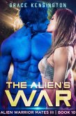 The Alien's War (Alien Warrior Mates III, #10) (eBook, ePUB) The Alien's War (Alien Warrior Mates III, #10) (eBook, ePUB)