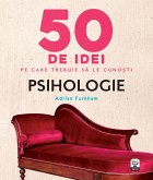 50 De Idei Pe Care Trebuie Să Le Cunoști. Psihologie (fixed-layout eBook, ePUB)