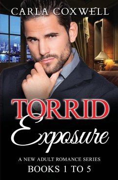 Torrid Exposure New Adult Romance Series - Books 1 to 5 - Coxwell, Carla