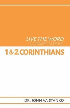 Live the Word Commentary: 1 & 2 Corinthians - Stanko, John W.