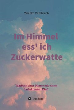Im Himmel ess' ich Zuckerwatte (eBook, ePUB) - Vahlbruch, Wiebke