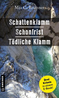 Schattenklamm - Schonfrist - Tödliche Klamm (eBook, ePUB) - Brunner, Mia C.