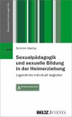 Sexualpädagogik und sexuelle Bildung in der Heimerziehung (eBook, PDF)