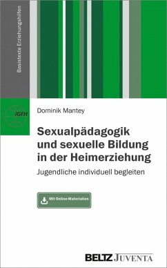 Sexualpädagogik und sexuelle Bildung in der Heimerziehung (eBook, PDF) - Mantey, Dominik