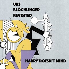 Harry Doesn'T Mind - Urs Blöchlinger Revisited