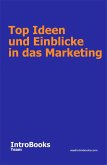 Top Ideen und Einblicke in das Marketing (eBook, ePUB) Top Ideen und Einblicke in das Marketing (eBook, ePUB)