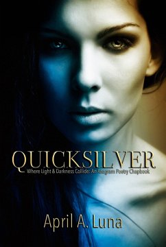 Cover QuickSilver: Where Light & Darkness Collide (An Anagram Poetry Chapbook, #1) (eBook, ePUB)