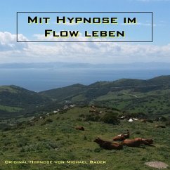 Mit Hypnose im Flow leben (MP3-Download) - Bauer, Michael