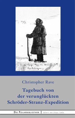 Tagebuch von der verunglückten Expedition Schröder-Stranz - Rave, Christopher