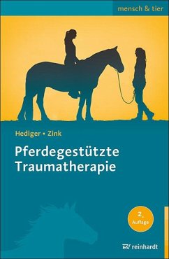 Pferdegestützte Traumatherapie - Hediger, Karin;Zink, Roswitha