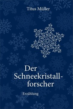 Der Schneekristallforscher - Müller, Titus