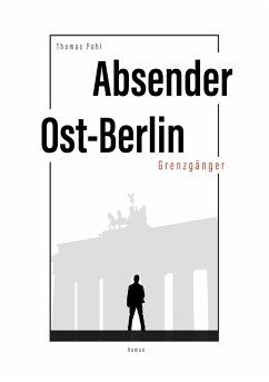 Absender Ost-Berlin - Pohl, Thomas